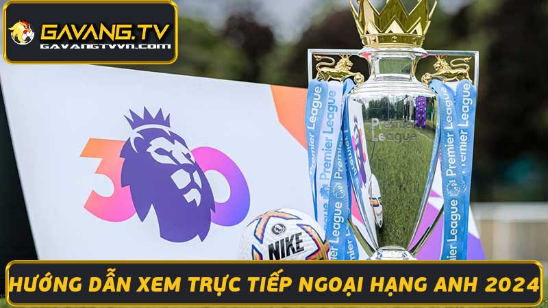 Lịch Thi Đấu Ngoại Hạng Anh 2024 - Premier League